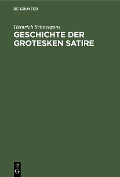 Cover-Bild zum Titel 'Geschichte der grotesken Satire' von 'Heinrich Schneegans'