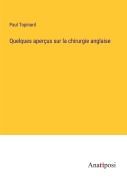 Cover-Bild zum Titel 'Quelques aperçus sur la chirurgie anglaise' von 'Paul Topinard'