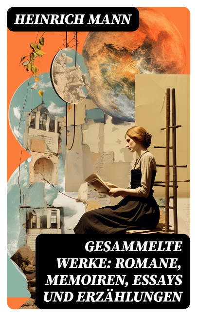 Gesammelte Werke: Romane, Memoiren, Essays und Erzählungen - Heinrich Mann