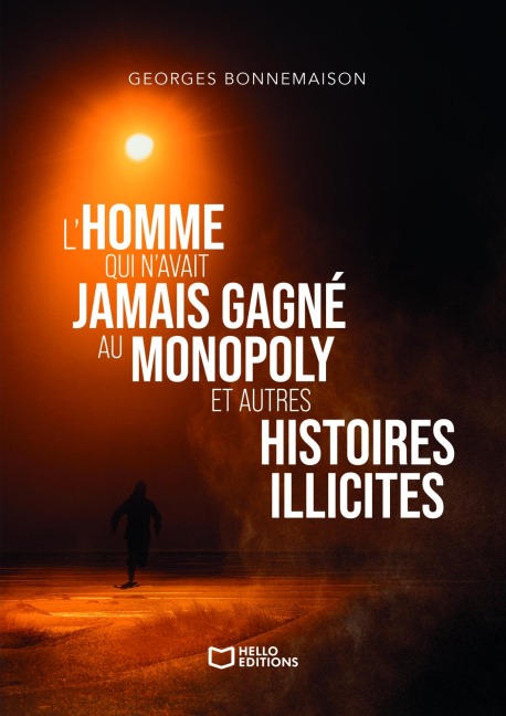 L'homme qui n'avait jamais gagné au Monopoly et autres histoires illicites - Georges Bonnemaison