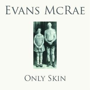 Only Skin - Evans McRae