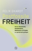 Cover-Bild zum Titel 'Postfossile Freiheit' von 'Felix Ekardt'