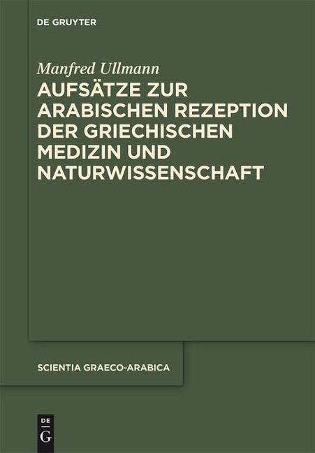 Aufsätze zur arabischen Rezeption der griechischen Medizin und Naturwissenschaft - Manfred Ullmann