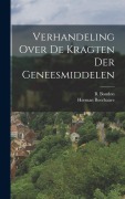 Cover-Bild zum Titel 'Verhandeling Over De Kragten Der Geneesmiddelen' von 'Herman Boerhaave, B. Boudon'