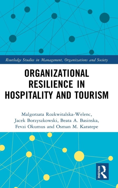 Organizational Resilience in Hospitality and Tourism - Malgorzata Rozkwitalska-Welenc, Jacek Borzyszkowski, Beata A. Basinska