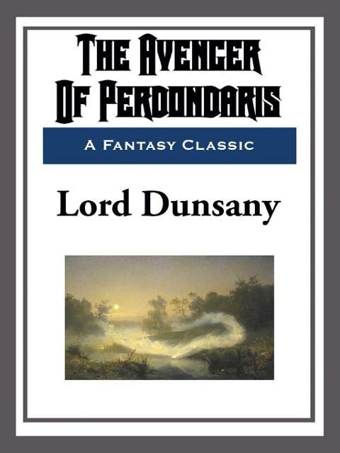 The Avenger of Perdondaris - Lord Dunsany