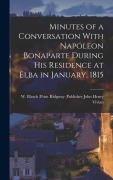 Cover-Bild zum Titel 'Minutes of a Conversation With Napoleon Bonaparte During His Residence at Elba in January, 1815' von 'Ridgway (Publisher W. Henry Vivian'