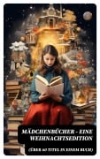 Cover-Bild zum Titel 'Mädchenbücher - Eine Weihnachtsedition (Über 60 Titel in einem Buch)' von 'Josephine Siebe, Ottilie Wildermuth, Luise Glass, Agnes Sapper, Selma Lagerlöf'