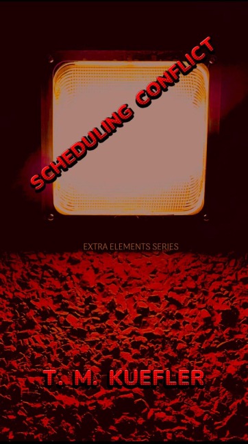 Scheduling Conflict (Extra Elements Series, #25) - T. M. Kuefler