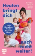 Cover-Bild zum Titel 'Heulen bringt dich auch nicht weiter!' von 'Caroline Philipp'