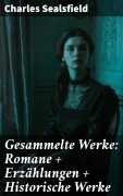 Cover-Bild zum Titel 'Gesammelte Werke: Romane + Erzählungen + Historische Werke' von 'Charles Sealsfield'