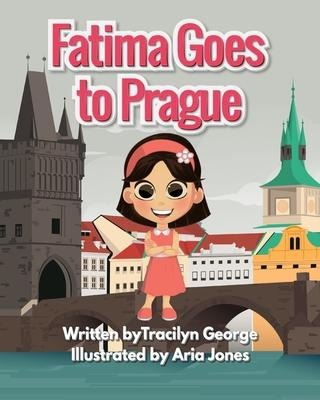 Fatima Goes to Prague - Tracilyn George