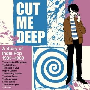 Cut Me Deep-A Story Of Indie Pop 1985-1989 (4CD) - Various