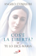 Cover-Bild zum Titel 'Cos'è la libertà? Te lo dice Maria' von 'Angelo Comastri'