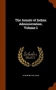 Cover-Bild zum Titel 'The Annals of Indian Administration, Volume 1' von 'Meredith Townsend'