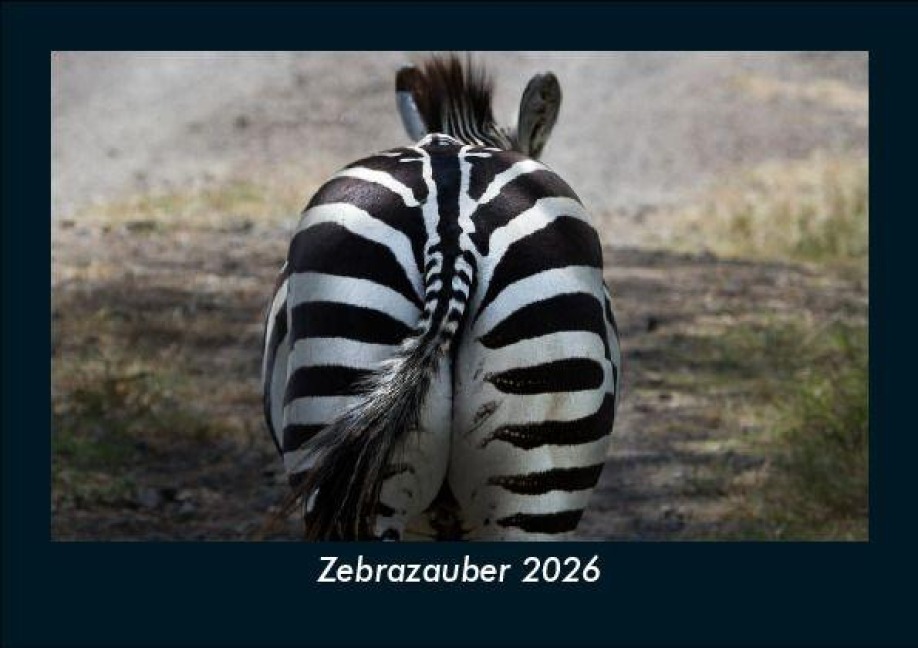 Zebrazauber 2026 Fotokalender DIN A5 - Tobias Becker