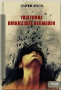 Cover-Bild zum Titel 'Yasiyoruz Birbirimize Degmeden' von 'Bawer Aydin'