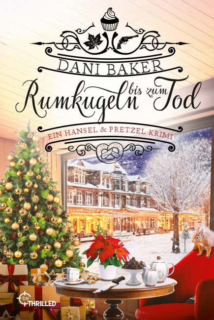 Rumkugeln bis zum Tod. Ein Hansel & Pretzel Krimi - Dani Baker