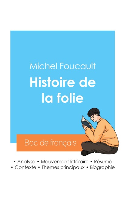 Réussir son Bac de philosophie 2024 : Analyse de l'Histoire de la folie de Michel Foucault - Michel Foucault
