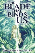 Cover-Bild zum Titel 'The Blade that Binds Us' von 'Leah Thomas, Kali Wallace'