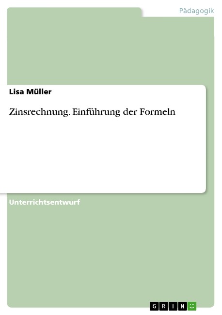 Zinsrechnung. Einführung der Formeln - Lisa Müller