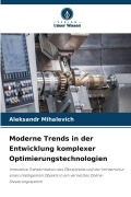 Cover-Bild zum Titel 'Moderne Trends in der Entwicklung komplexer Optimierungstechnologien' von 'Aleksandr Mihalevich'