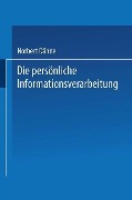 Cover-Bild zum Titel 'Die persönliche Informationsverarbeitung' von 'Norbert Dähne'