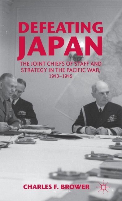 Defeating Japan - Charles F Brower