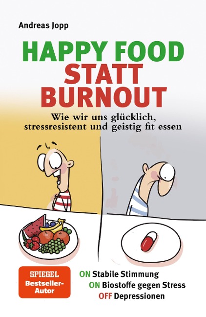 Happy Food statt Burnout - Wie wir uns glücklich, stressresistent und geistig fit essen. Stress, Müdigkeit, Konzentration, Depressionen mit Ernährung verbessern. Superfoods für Gehirn & Psyche. - Andreas Jopp