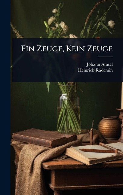 Ein Zeuge, Kein Zeuge - Johann Amsel, Heinrich Rademin