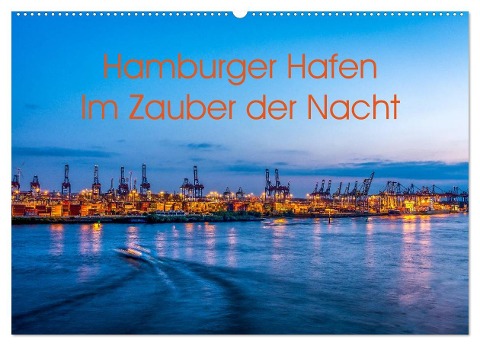 Hamburger Hafen - Im Zauber der Nacht (Wandkalender 2025 DIN A2 quer), CALVENDO Monatskalender - Annette Hanl