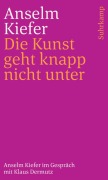 Cover-Bild zum Titel 'Die Kunst geht knapp nicht unter' von 'Anselm Kiefer, Klaus Dermutz'