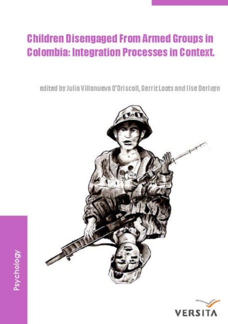 Children disengaged from armed groups in Colombia - Julia Villanueva O'Driscoll, Ilse Derluyn, Gerrit Loots