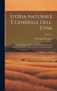 Cover-Bild zum Titel 'Storia Naturale E Generale Dell' Etna: Opera Postuma, Arricchita Di Moltissime Interessanti Annotazioni Dal Suo Nipote Tesoriere Agatino Recupero; Vol' von 'Giuseppe Recupero'
