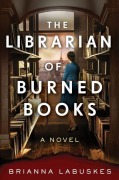 Cover-Bild zum Titel 'The Librarian of Burned Books' von 'Brianna Labuskes'
