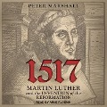 1517 Lib/E: Martin Luther and the Invention of the Reformation - Peter Marshall