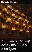 Cover-Bild zum Titel 'Baumeister Solneß: Schauspiel in drei Aufzügen' von 'Henrik Ibsen'