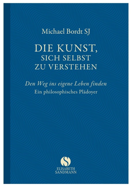 Die Kunst, sich selbst zu verstehen - Michael Bordt