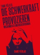 Cover-Bild zum Titel 'Die Schwerkraft provozieren' von 'Timm Völker'