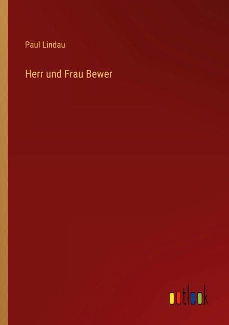 Herr und Frau Bewer - Paul Lindau