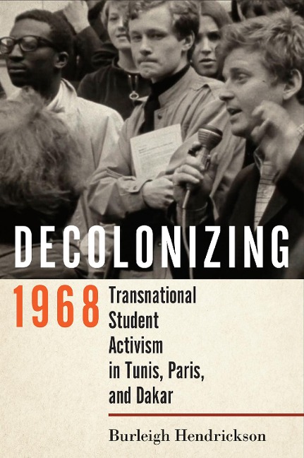 Decolonizing 1968 - Burleigh Hendrickson