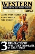 Cover-Bild zum Titel 'Western Dreierband 3052' von 'Alfred Bekker, George Owen Baxter, Pete Hackett'