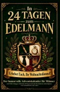 Cover-Bild zum Titel 'Adventskalender für Männer: In 24 Tagen zum Edelmann - Erhebet Euch ihr Weihnachtslümmel!' von 'der Hohe Orden der gepflegten Festlichkeit'