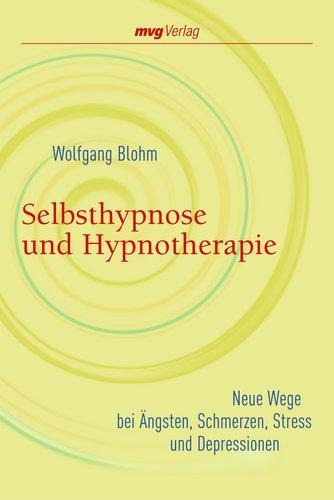 Selbsthypnose und Hypnotherapie - Wolfgang Blohm