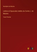 Cover-Bild zum Titel 'Lettres et Opuscules inédits du Comte J. de Maistre' von 'Rodolphe de Maistre'