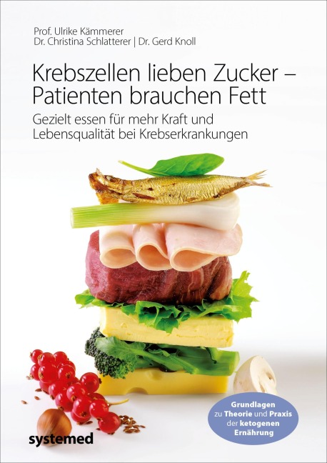 Krebszellen lieben Zucker - Patienten brauchen Fett - Ulrike Kämmerer, Gerd Knoll, Christina Schlatterer