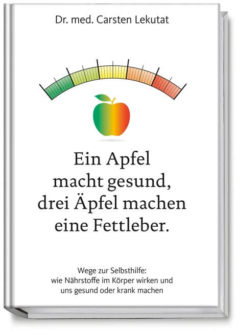 Ein Apfel macht gesund, drei Äpfel machen eine Fettleber - Carsten Lekutat
