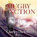Mugby Junction (Ungekürzt) - Charles Dickens