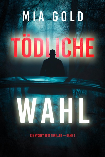 Tödliche Wahl (Ein Sydney Best Thriller - Band 1) - Mia Gold