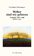 Cover-Bild zum Titel 'Woher sind wir geboren' von 'Christoph Dieckmann'